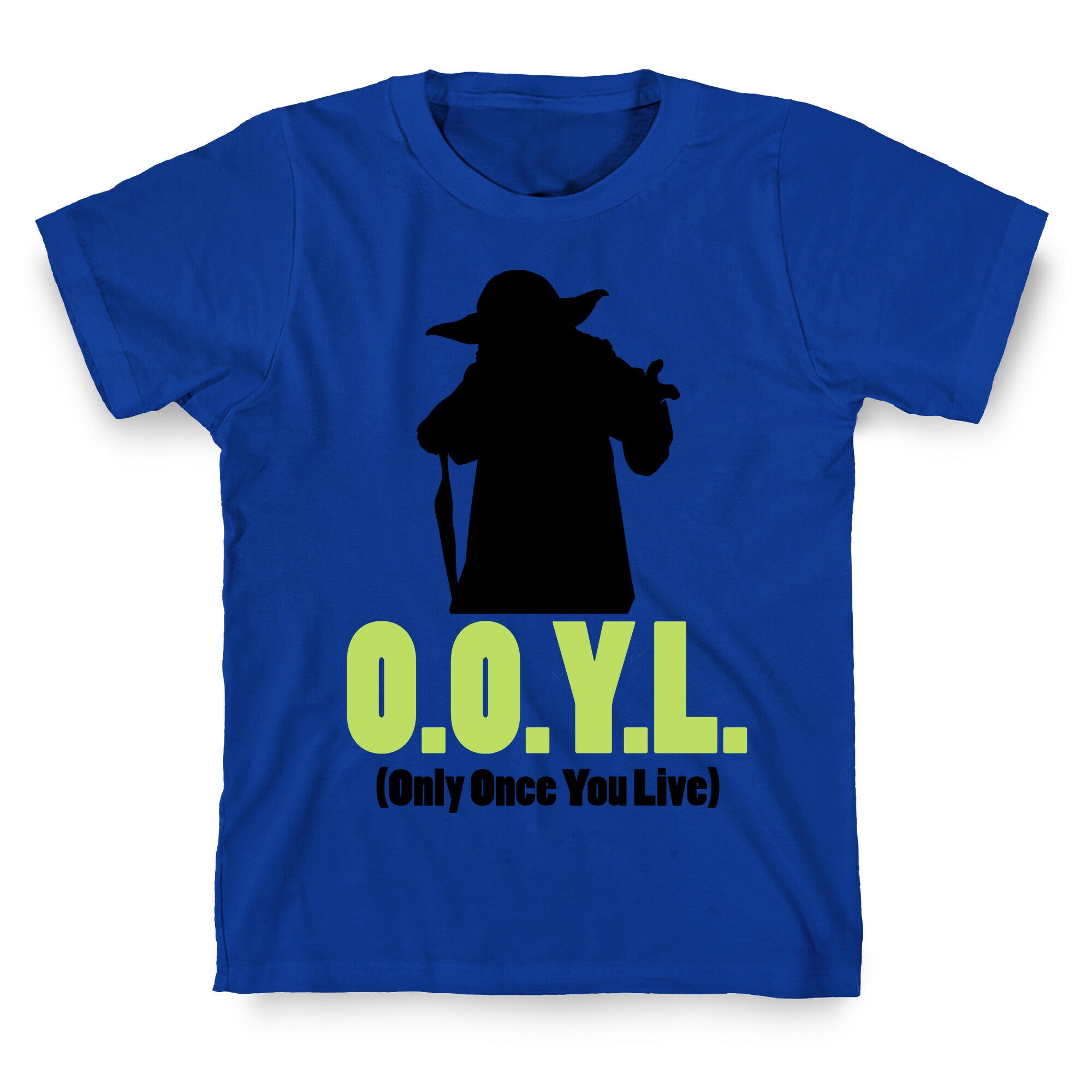 O.O.Y.L. (Only Once You Live) -Yoda T-Shirt